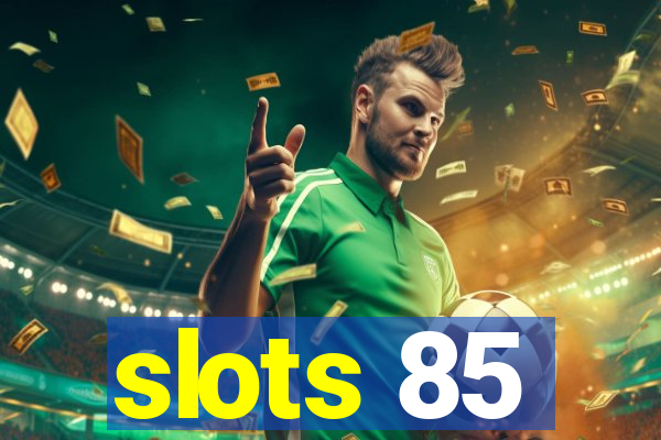 slots 85